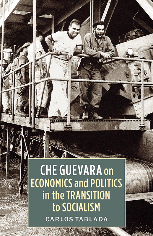 he Guevara on Economics and Politics in the Transition to Socialism